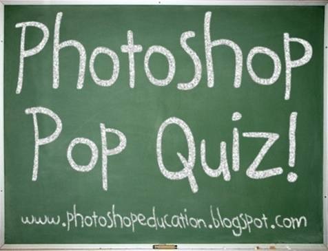 Photoshop Pop Quiz!