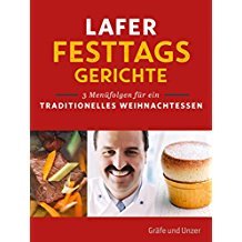 Lafer Festtagsgerichte: 3 Menüfolgen für ein traditionelles Weihnachtsessen (Gräfe und Unzer Einzeltitel)