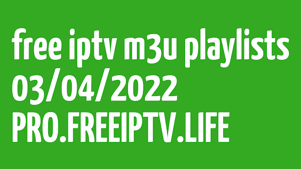 +400 FREE IPTV LINKS | FREE M3U PLAYLISTS | 03 APRIL 2022
