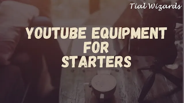 Essential Equipment for Starting a YouTube Channel