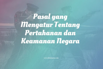 Pasal yang mengatur tentang pertahanan dan keamanan negara adalah Pasal  Jawaban Pasal yang Mengatur Tentang Pertahanan dan Keamanan Negara