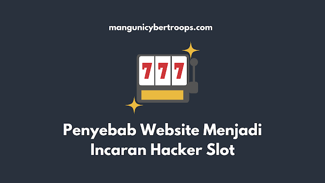 penyebab website menjadi incaran hacker slot