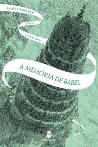 Resenha #589: A Memória De Babel - Christelle Dabos (Morro Branco)