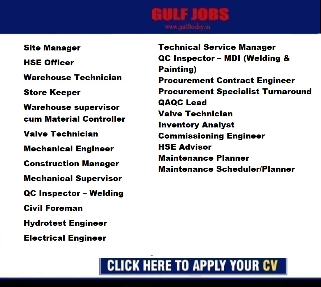 Oman Jobs-Site Manager-HSE Officer-Warehouse Technician-Store Keeper-Warehouse supervisor cum Material Controller-Valve Technician-Mechanical Engineer-Construction Manager-QC Inspector -Instrument Engineer-HSE Advisor-Maintenance Planner