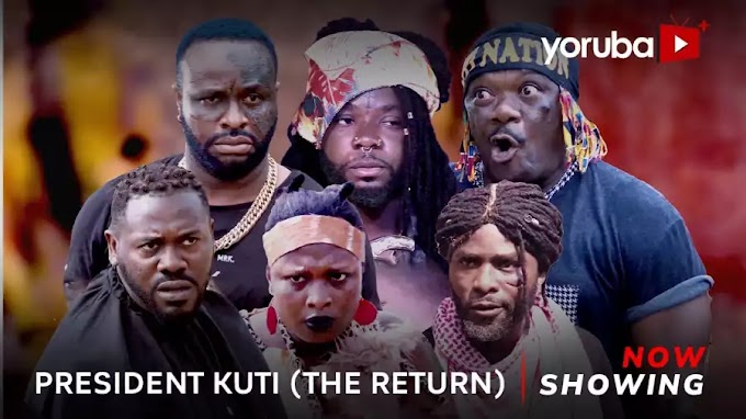 President Kuti 'The Return' 2023 (Yoruba Movie)