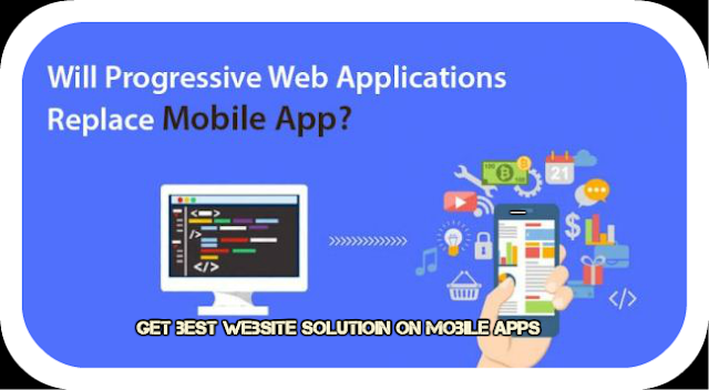 Get best Website solution you will progress your web site in you mobile apps