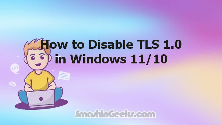 Disabling TLS 1.0 on Windows 11/10: A Simple How-To Guide