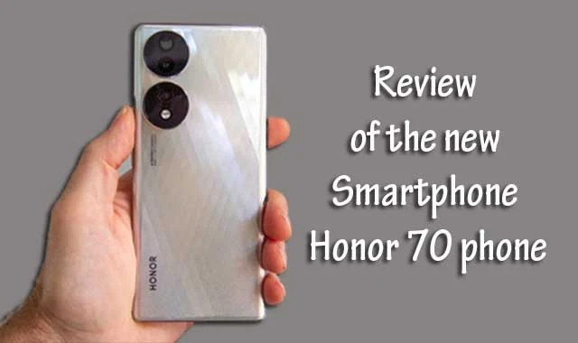مراجعة هاتف Smartphone Honor 70 الجديد