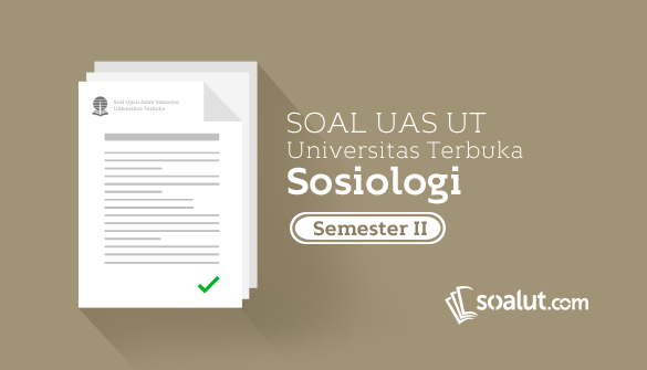 Soal Ujian UT Sosiologi Semester 2