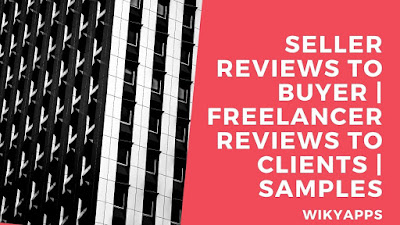Seller reviews to Buyer | Freelancer reviews to Clients | Samples