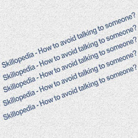 How to avoid talking to someone?