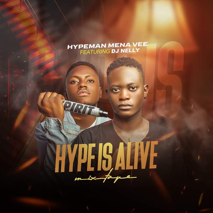 [Mixtape] Hypeman Mena vee ft DJ NELLY - Hype is Alive mixtape