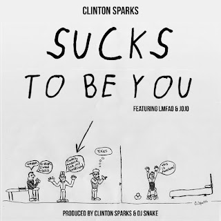 Clinton Sparks - Sucks To Be You (feat. LMFAO & Jojo) Lyrics