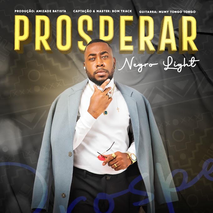 DOWNLOAD MP3: Negro Light - Prosperar (2022)