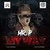 {MUSIC-VIDEO} Mr. P – My Way