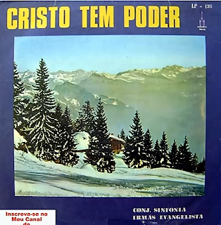 Conjunto Sinfonia & Irmãs Evangelista - Cristo Tem Poder 1975