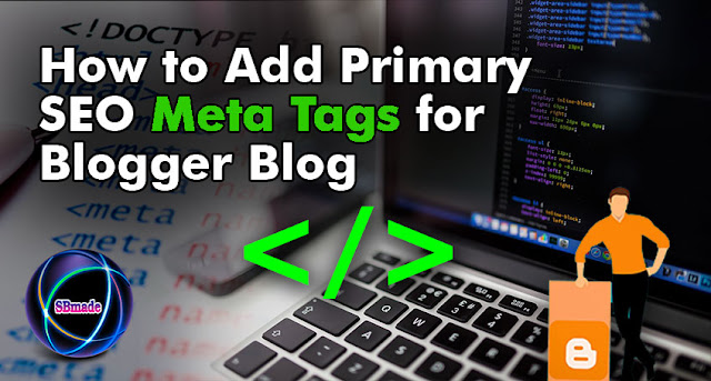 How to Add Primary SEO Meta Tags for Blogger Blog