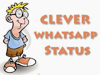 Clever Status For Whatsapp is For the clever Peoples who cleverly shows their attitude in status .