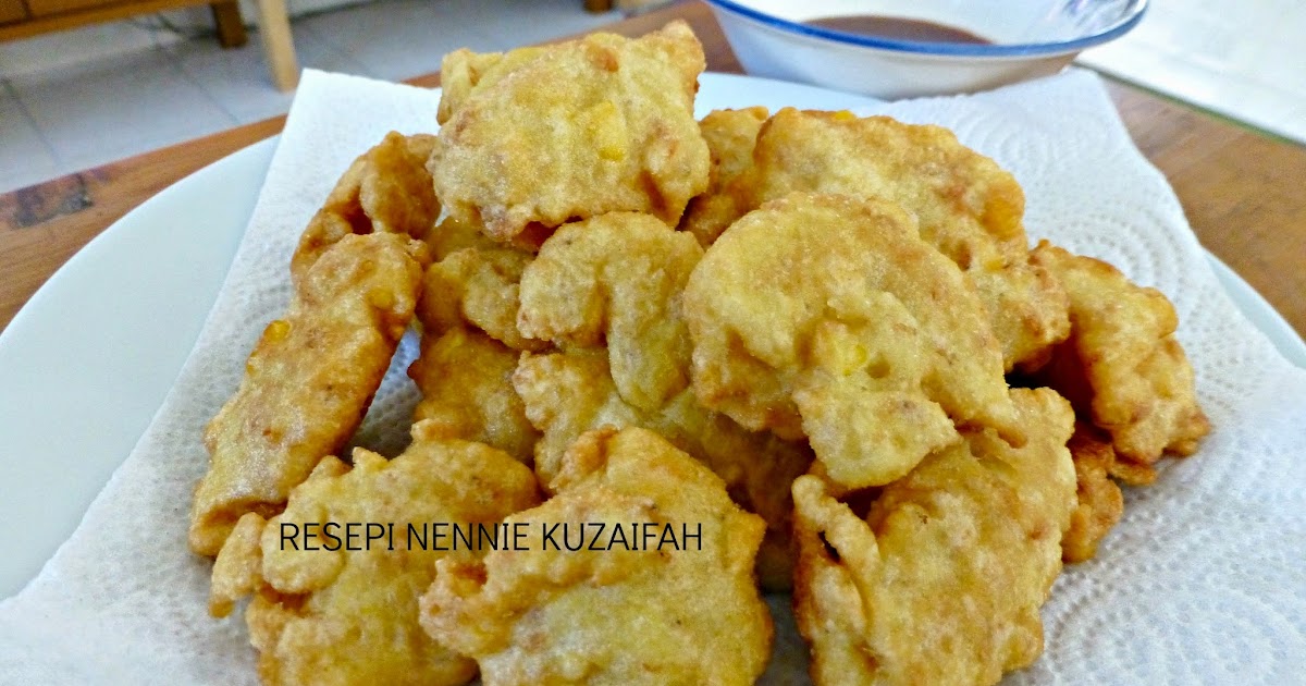 RESEPI NENNIE KHUZAIFAH: Juadah minum petang - cucur jagung