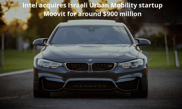 Intel acquires Israeli Urban Mobility startup Moovit for around $900 million