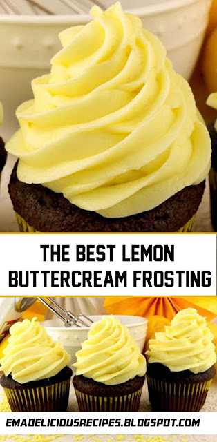 The Best Lemon Buttercream Frosting - Ema Yummy Recipes