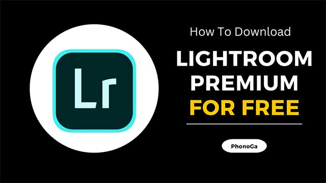 how to download Lightroom premium for free android