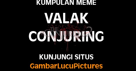 Kumpulan Meme Lucu Valak Conjuring 2 Terbaru Gambar Lucu 