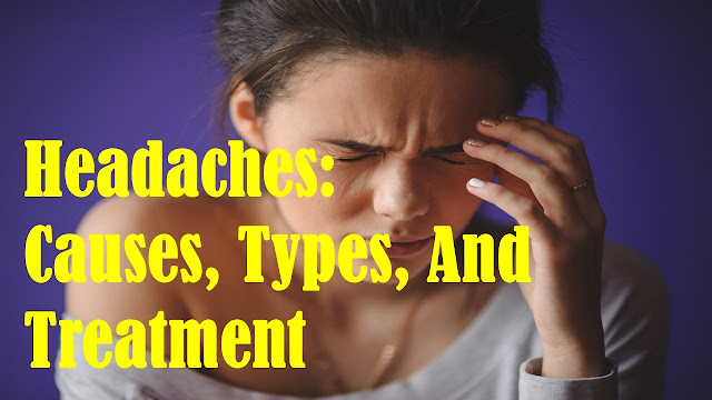 Headaches Causes, Types, and Treatment