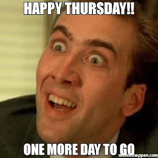 Happy Thursday! One more day to go.