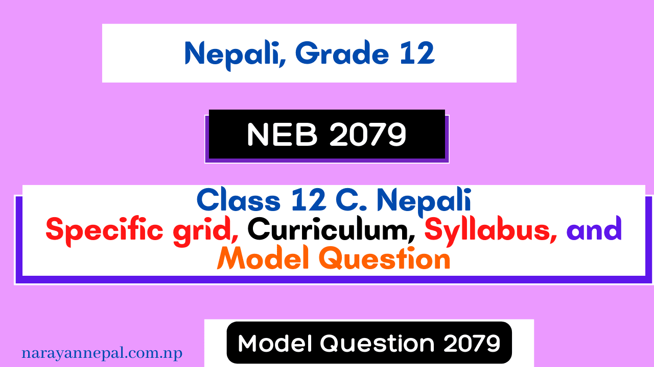 Class 12 Nepali Syllabus, Specific Grid, Model Questions 2079