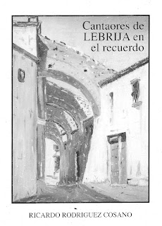 "CANTAORES DE LEBRIJA EN EL RECUERDO" DE RICARDO RODRÍGUEZ COSANO. SU MAYOR BIÓGRAFO