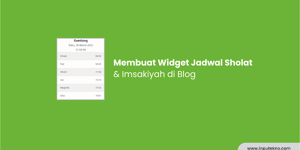 Membuat Widget Jadwal Sholat & Imsakiyah 2022 di Blog