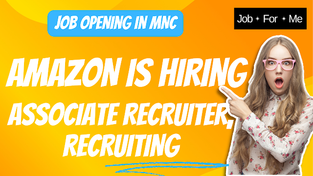 Amazon Is Hiring Associate Recruiter, Recruiting