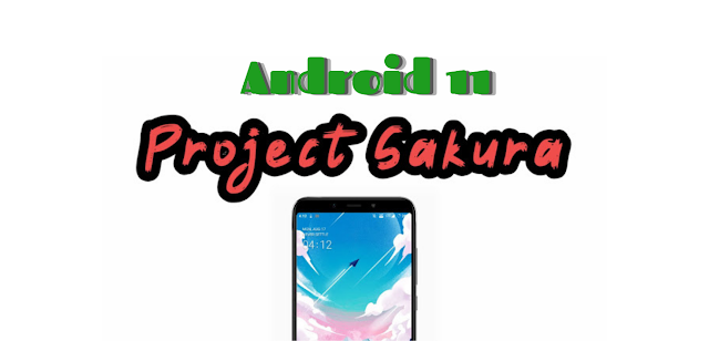 Project Sakura Android 11