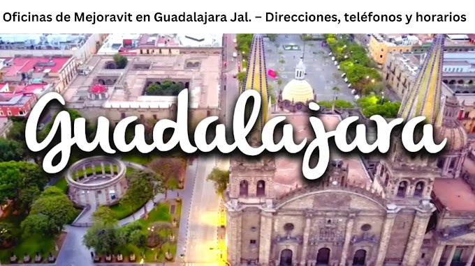 Oficinas de Mejoravit en Guadalajara Jal. – Direcciones, teléfonos y horarios