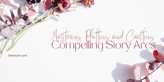 Mastering Plotting and Crafting Compelling Story Arcs