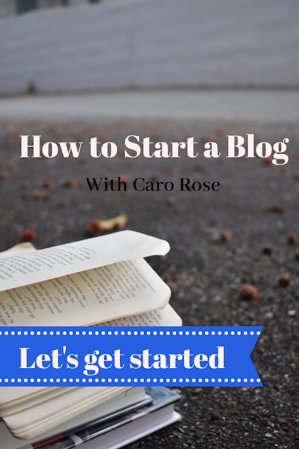 How to Start a Blog & Caro Rose