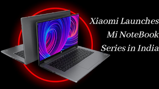 Xiaomi Launches Mi NoteBook Series in Indi