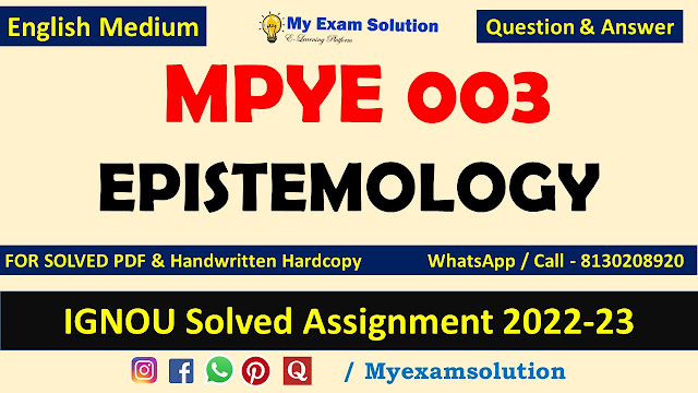 MPYE 003 EPISTEMOLOGY Solved Assignment 2022-23