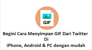Begini Cara Menyimpan GIF Dari Twitter di iPhone, Android & PC dengan mudah sekali