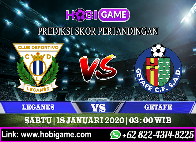 PREDIKSI LEGANES VS GETAFE 18 JANUARI 2020