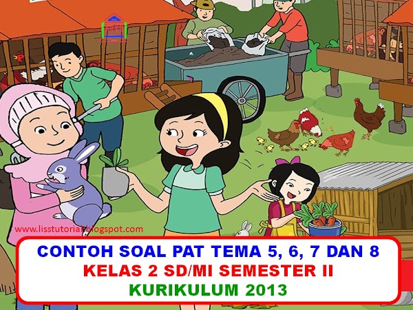 Contoh Soal PAT/UKK Tematik Kelas 2 SD/MI Semester 2 Kurikulum 2013 Tahun 2020