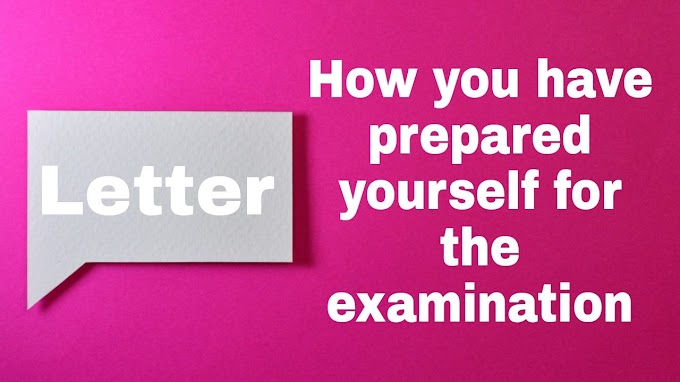 Letter- How you have prepared yourself for the examination