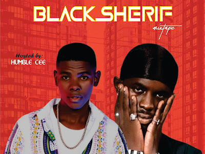 (Mixtape) HCM - BEST OF BLACK SHERIF (Hosted by Humble Cee)