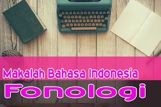 Makalah Bahasa Indonesia Tentang Fonologi