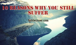 10 Reasons Why You Still Suffer