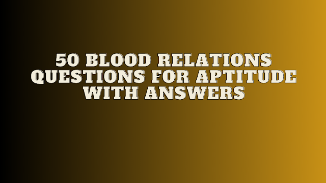 50 Blood Relations Questions for Aptitude with answer