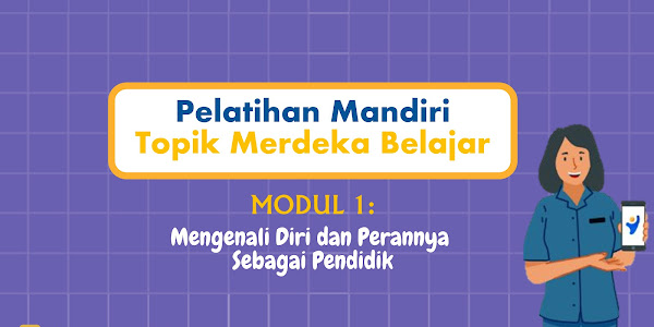 Modul 1.1 Mengenali dan Memahami Diri Sebagai Pendidik: Mengenali Diri dan Perannya Sebagai Pendidik