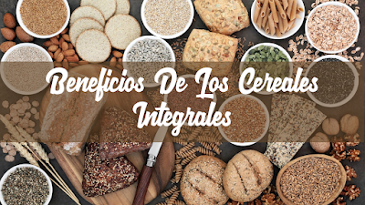 Beneficios De Los Cereales Integrales