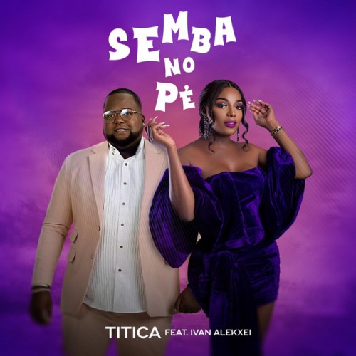 Titica - Semba no Pé (feat Ivan Alekxei)